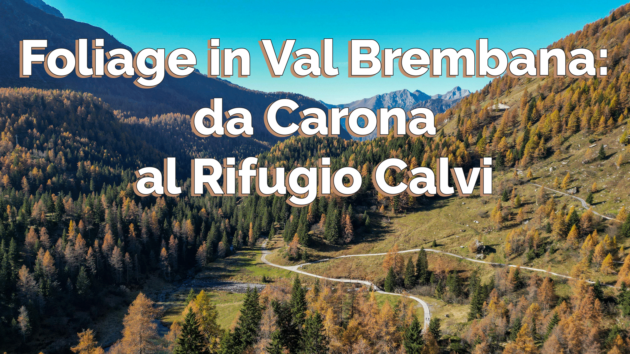 Scopri di più sull'articolo Foliage in Val Brembana: da Carona al Rifugio Calvi